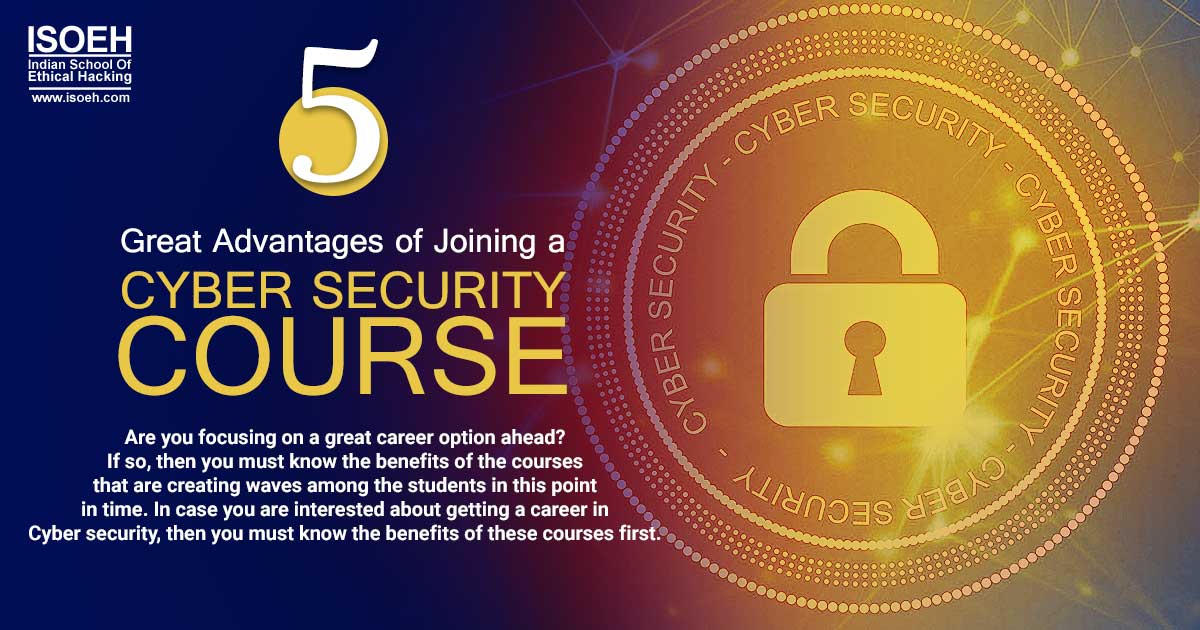 5 Great Advantages of Joining a Cyber Security Course