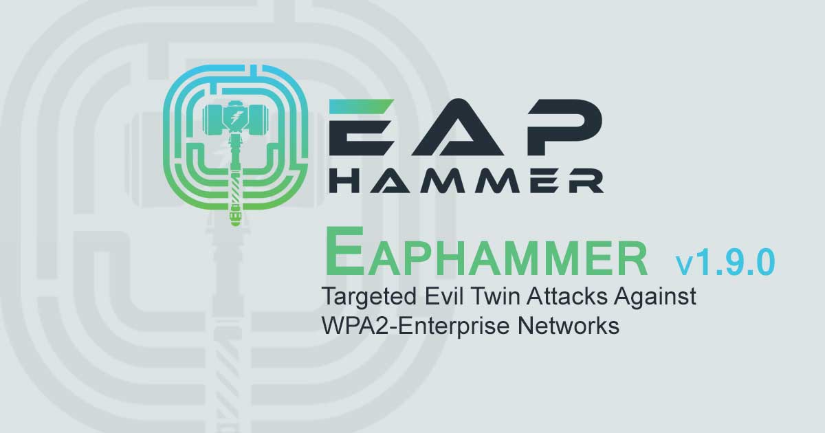 Eaphammer v1.9.0 - Targeted Evil Twin Attacks Against WPA2-Enterprise Networks
