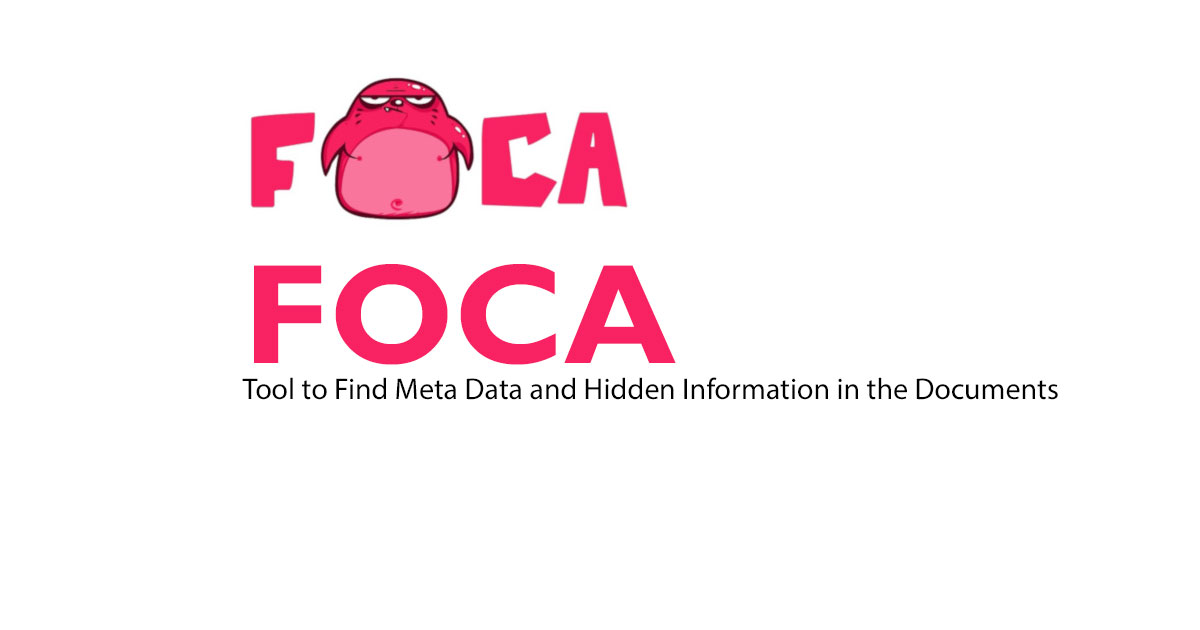 FOCA - Tool to Find Meta Data and Hidden Information in the Documents