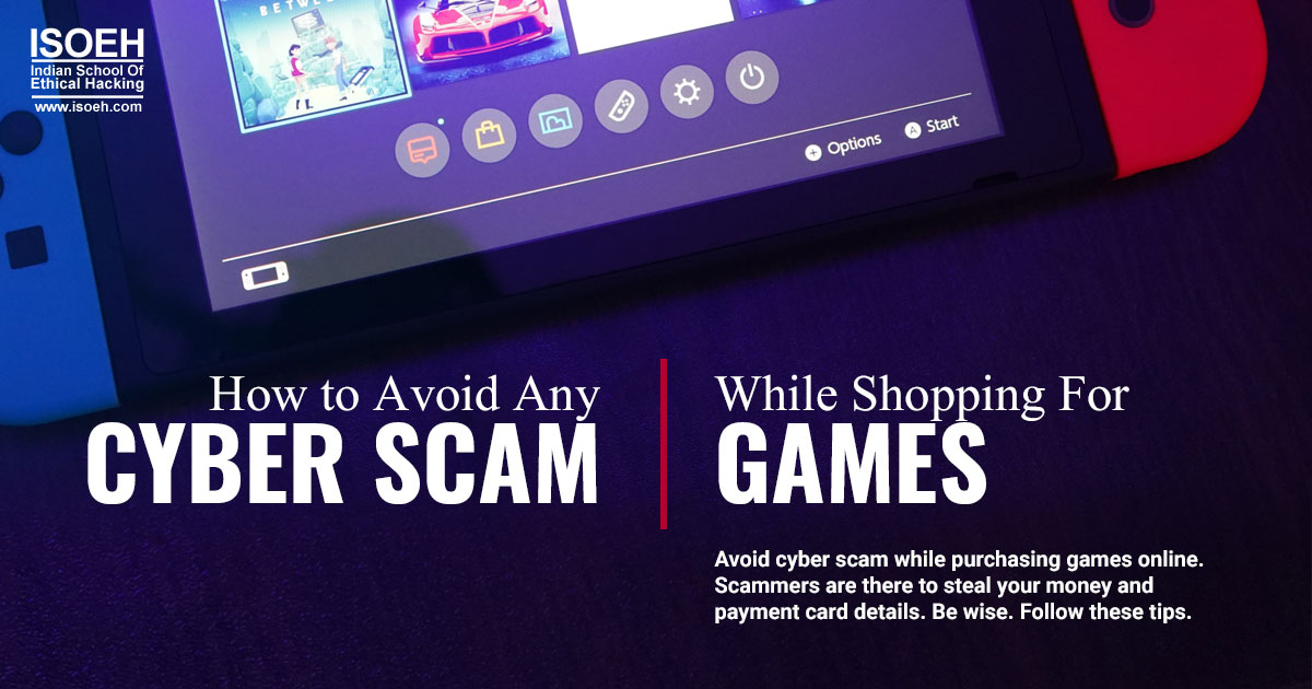 How to Avoid Any Cyber Scam While Shopping For Games