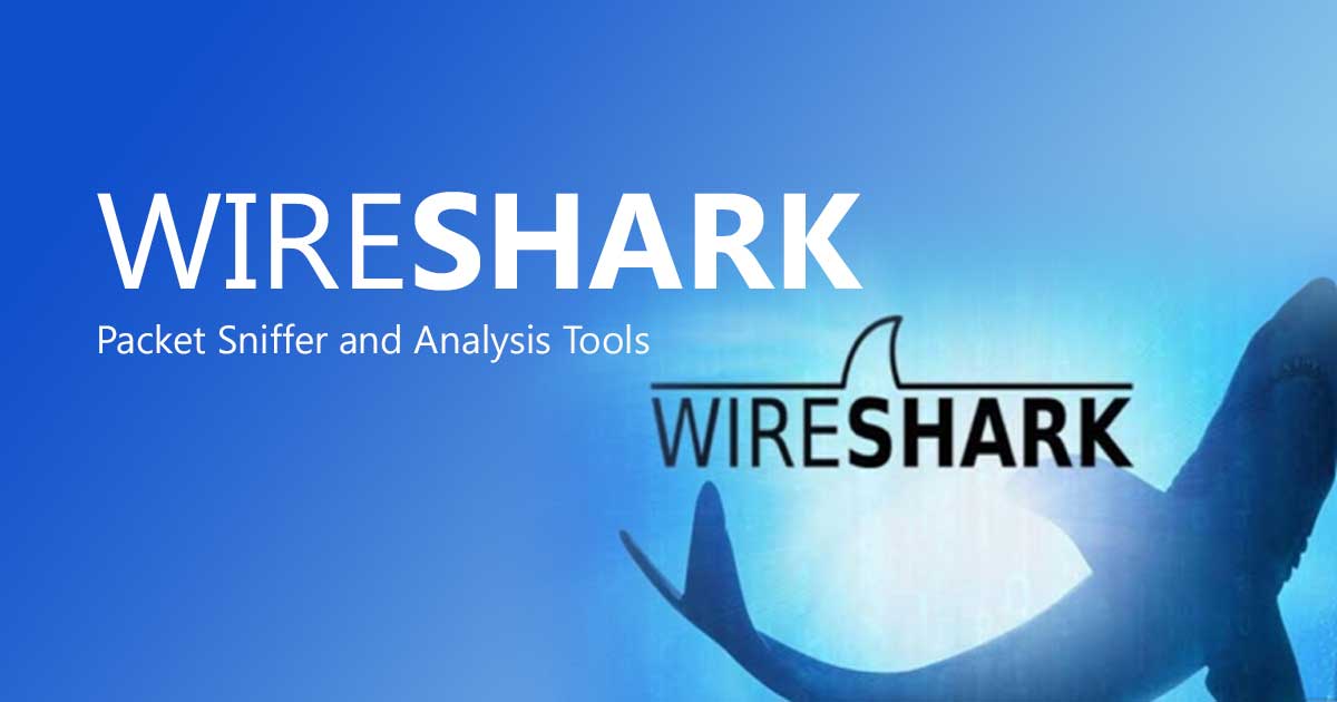 WIRESHARK - Packet Sniffer and Analysis Tools