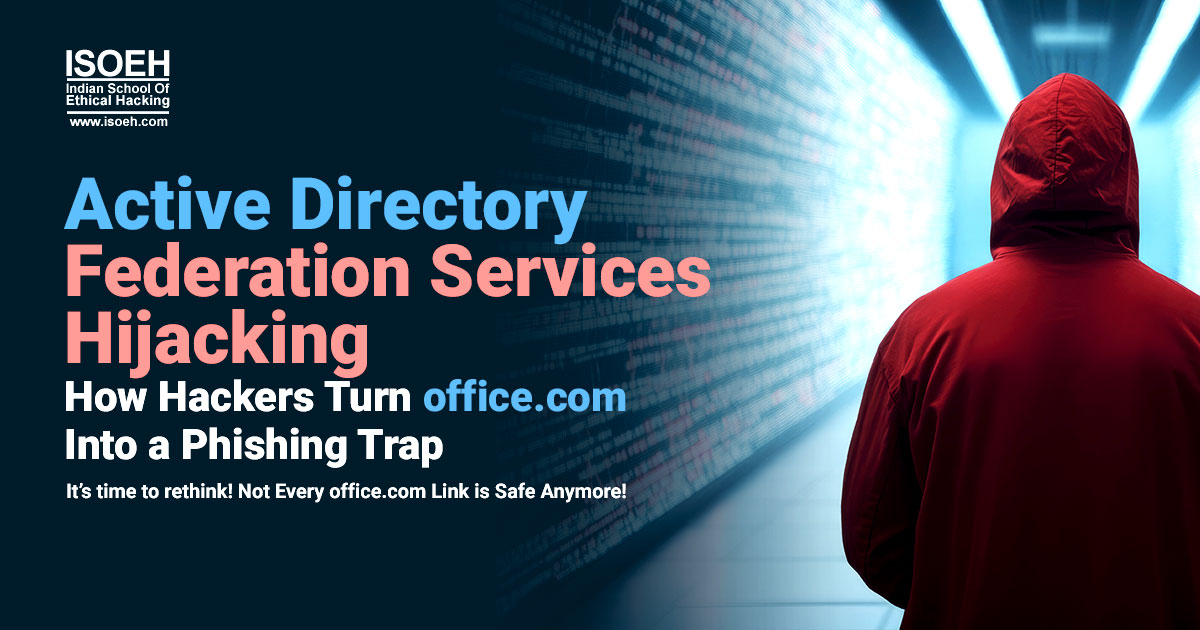 Active Directory Federation Services Hijacking: How Hackers Turn office.com Into a Phishing Trap