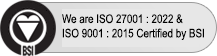 We are ISO 27001 : 2022 & ISO 9001 : 2015 Certified by BSI
