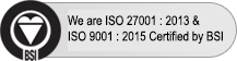 We are ISO 27001 : 2013 & ISO 9001 : 2015 Certified by BSI