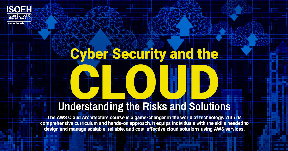 Cyber Security and the Cloud: Understanding the Risks and Solutions