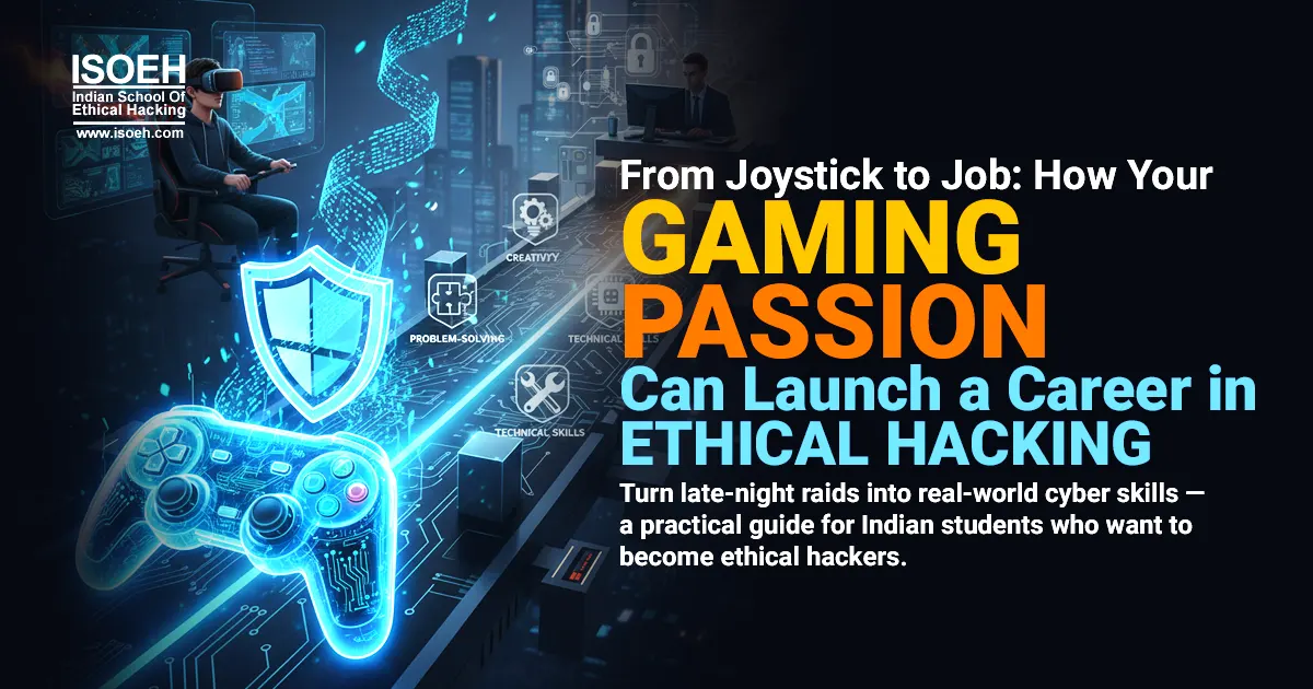 From Joystick to Job: How Your Gaming Passion Can Launch a Career in Ethical Hacking