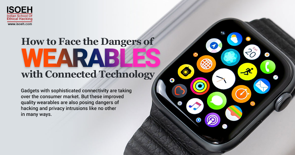 How to Face the Dangers of Wearables with Connected Technology