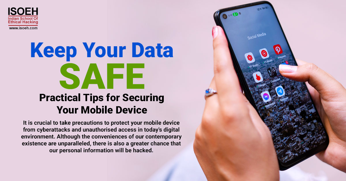 Keep Your Data Safe - Practical Tips for Securing Your Mobile Device