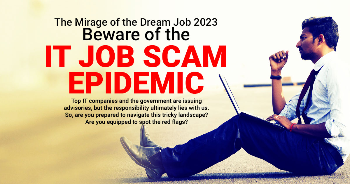 The Mirage of the Dream Job 2023 – Beware of the IT Job Scam Epidemic