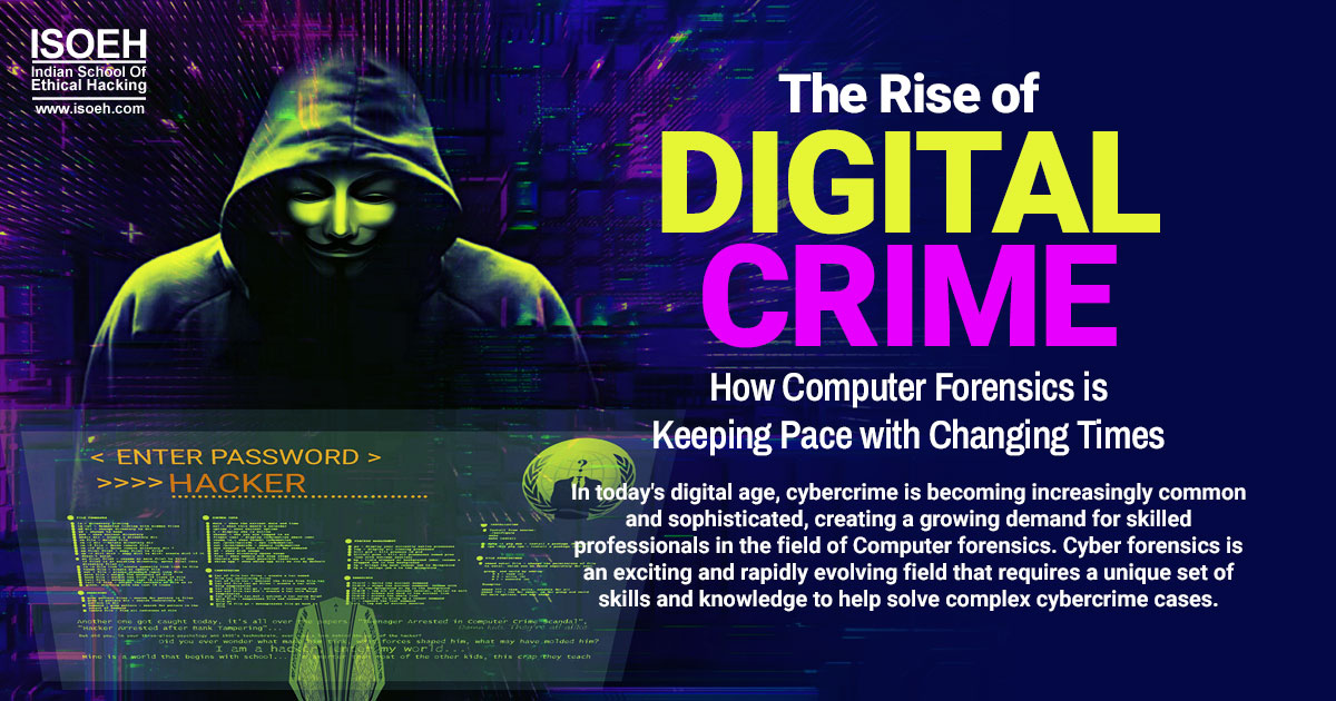 The Rise of Digital Crime: How Computer Forensics is Keeping Pace with Changing Times