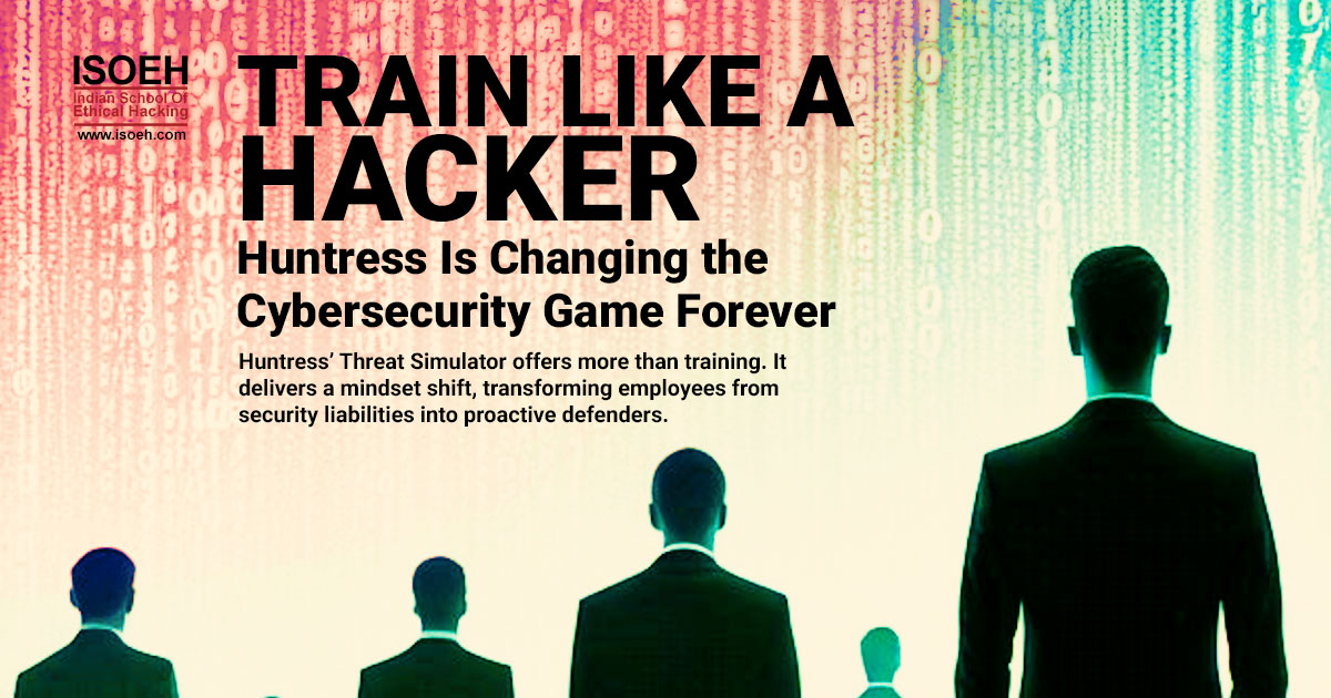 Train Like a Hacker: Huntress Is Changing the Cybersecurity Game Forever