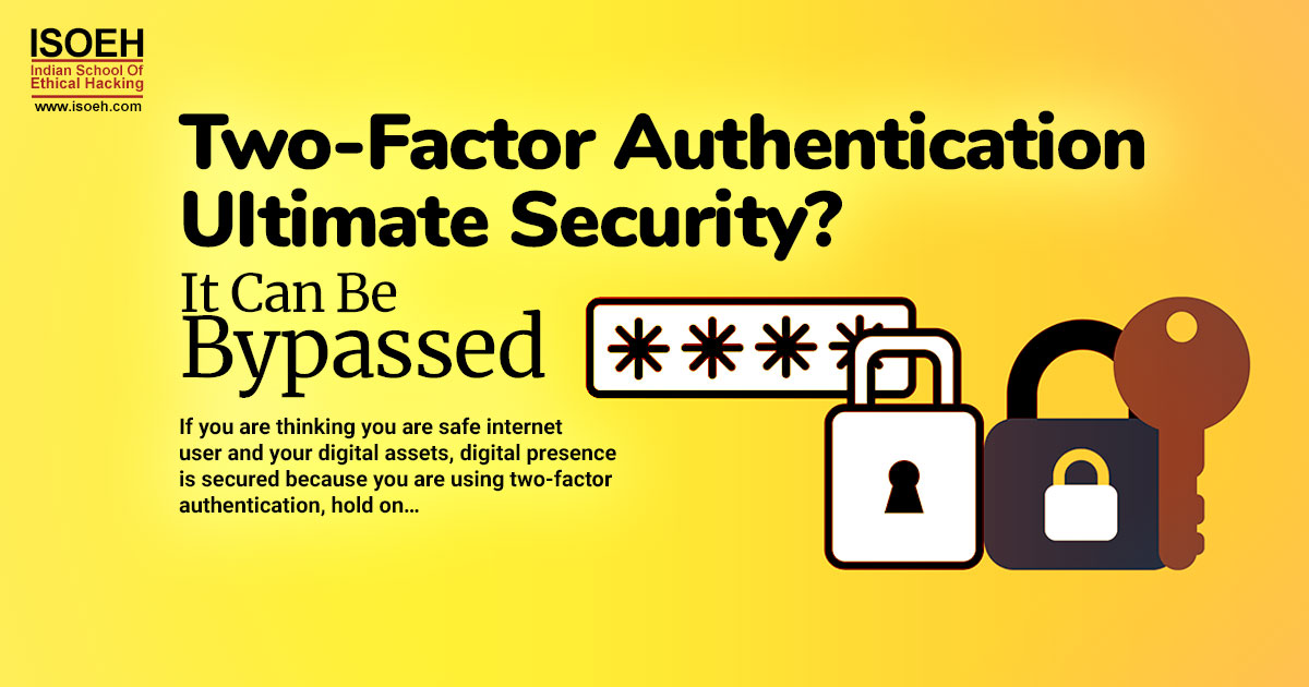 Two-Factor Authentication - Ultimate Security? It Can Be Bypassed